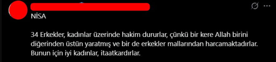 Erkekler kadınlar üzerine hâkim dururlar, çünkü bir kere Allah birini diğerinden üstün yaratmış ve bir de erkekler mallarından harcamaktadırlar. Bunun için iyi kadınlar itaatkardır.